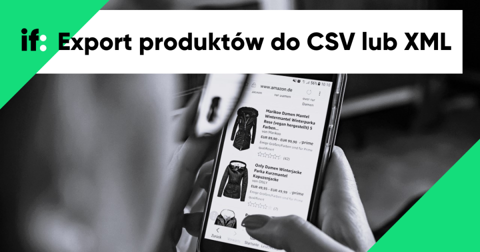 Export produktów do CSV lub XML – jak stworzyć feed produktowy w sklepie? 