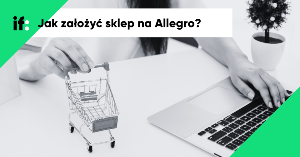 Jak założyć sklep na Allegro? Poradnik dla początkujących sprzedawców