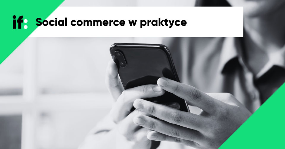 Social commerce. Jak sprzedawać produkty w mediach społecznościowych?