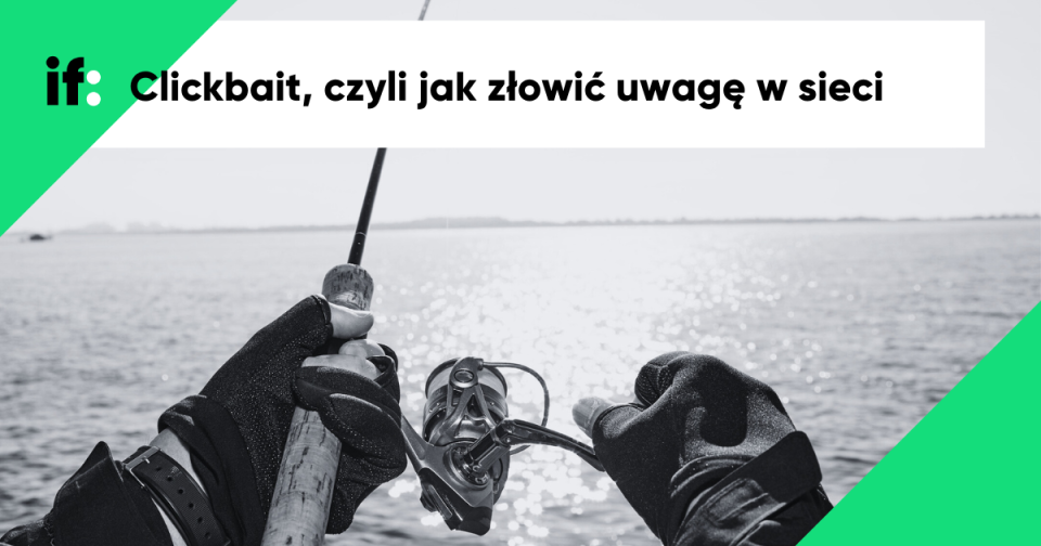 Jak działa clickbait? Przykłady i mechanizm „magicznej” wędki